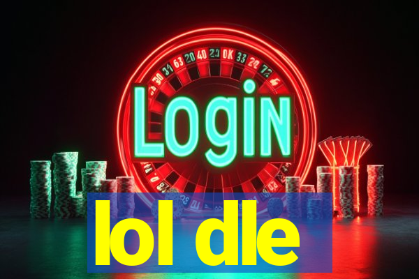 lol dle